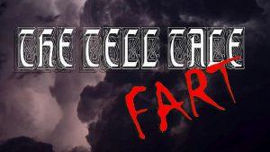 "The Tell Tale Fart"