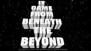 "It Came From Beneath The Beyond" - Official Trailer