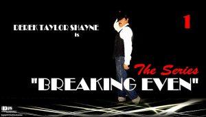 Breaking Even: The Series, Episode 1